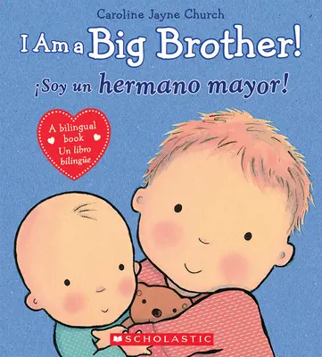 Sunt un frate mai mare! / Soy Un Hermano Mayor! (Bilingv) - I Am a Big Brother! / soy Un Hermano Mayor! (Bilingual)