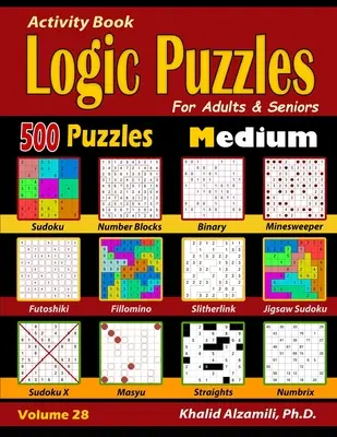 Carte de activități: Logic Puzzles for Adults & Seniors: 500 de puzzle-uri medii (Sudoku - Fillomino - Straights - Futoshiki - Binary - Slitherl - Activity Book: Logic Puzzles for Adults & Seniors: 500 Medium Puzzles (Sudoku - Fillomino - Straights - Futoshiki - Binary - Slitherl