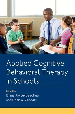 Terapia cognitiv-comportamentală aplicată în școli - Applied Cognitive Behavioral Therapy in Schools