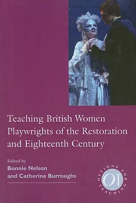 Predarea femeilor dramaturg britanice din restaurație și secolul al XVIII-lea - Teaching British Women Playwrights of the Restoration and Eighteenth Century