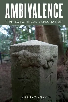 Ambivalența: O explorare filosofică - Ambivalence: A Philosophical Exploration