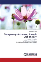 Răspunsuri temporare; teoria actului de vorbire - Temporary Answers; Speech Act Theory