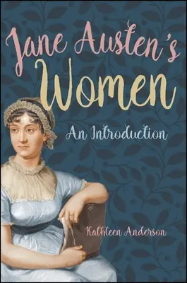 Femeile lui Jane Austen: O introducere - Jane Austen's Women: An Introduction