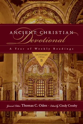 Devoțional creștin antic: Un an de lecturi săptămânale: Lecționar Ciclul B - Ancient Christian Devotional: A Year of Weekly Readings: Lectionary Cycle B