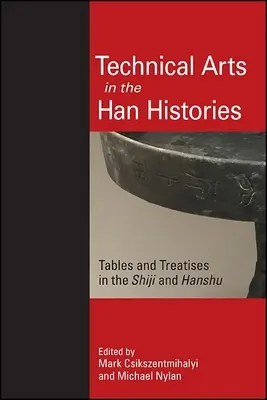 Artele tehnice în istoriile Han: Tabele și tratate în Shiji și Hanshu - Technical Arts in the Han Histories: Tables and Treatises in the Shiji and Hanshu