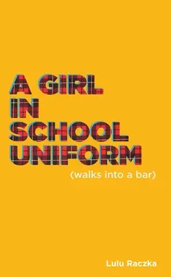 O fată în uniformă școlară (intră într-un bar) - A Girl in School Uniform (Walks Into a Bar)