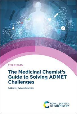 Ghidul chimistului medicinal pentru rezolvarea provocărilor Admet - The Medicinal Chemist's Guide to Solving Admet Challenges