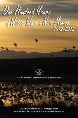 O sută de ani de războaie pentru apă în New Mexico, 1912-2012 - One Hundred Years of Water Wars in New Mexico, 1912-2012