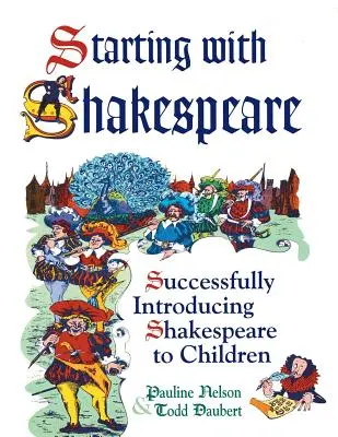 Începând cu Shakespeare: Prezentându-l cu succes pe Shakespeare copiilor - Starting with Shakespeare: Successfully Introducing Shakespeare to Children