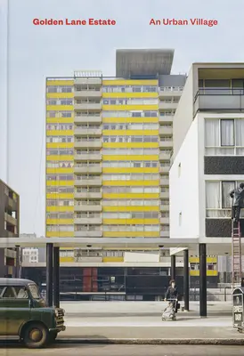 Golden Lane Estate: Un sat urban - Golden Lane Estate: An Urban Village