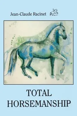 Total Horsemanship: O rețetă pentru a călări în echilibru absolut - Total Horsemanship: A recipe for riding in absolute balance