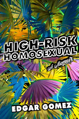 Homosexual de mare risc: A Memoir - High-Risk Homosexual: A Memoir