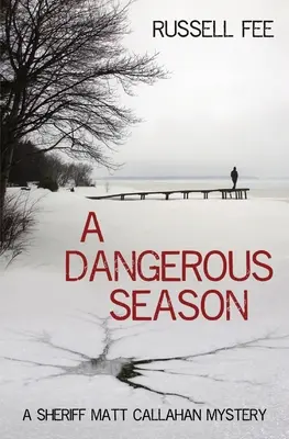 Un sezon periculos: Un mister al șerifului Matt Callahan - A Dangerous Season: A Sheriff Matt Callahan Mystery