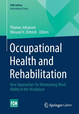Sănătate ocupațională și reabilitare: Noi abordări pentru menținerea capacității de muncă la locul de muncă - Occupational Health and Rehabilitation: New Approaches for Maintaining Work Ability in the Workplace