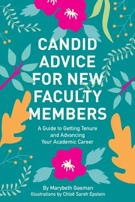 Sfaturi sincere pentru noii membri ai facultății: Un ghid pentru a obține titularizarea și a avansa în cariera academică - Candid Advice for New Faculty Members: A Guide to Getting Tenure and Advancing Your Academic Career