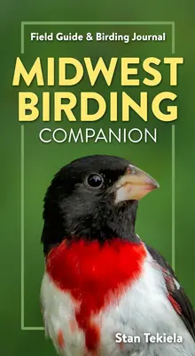Midwest Birding Companion: Ghid de teren și jurnal de observare a păsărilor - Midwest Birding Companion: Field Guide & Birding Journal
