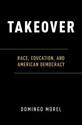 Takeover: Rasă, educație și democrație americană - Takeover: Race, Education, and American Democracy