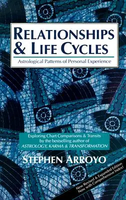 Relații și cicluri de viață: Modele astrologice ale experienței personale - Relationships and Life Cycles: Astrological Patterns of Personal Experience