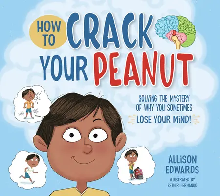 How to Crack Your Peanut: Rezolvarea misterului de ce uneori îți pierzi mințile - How to Crack Your Peanut: Solving the Mystery of Why You Sometimes Lose Your Mind