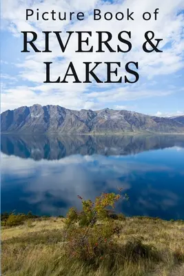 Carte ilustrată cu râuri și lacuri: Pentru persoanele în vârstă cu demență, pierderi de memorie sau confuzie (fără text) - Picture Book of Rivers and Lakes: For Seniors with Dementia, Memory Loss, or Confusion (No Text)
