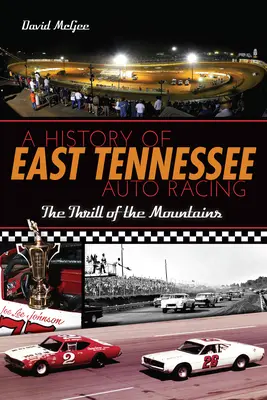 O istorie a curselor auto din East Tennessee: Fiorul munților: The Thrill of the Mountains - A History of East Tennessee Auto Racing: The Thrill of the Mountains