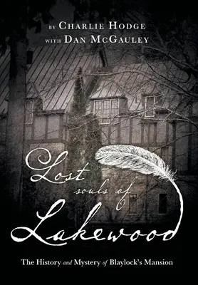 Sufletele pierdute din Lakewood: Istoria și misterul conacului Blaylock - Lost Souls of Lakewood: The History and Mystery of Blaylock Mansion
