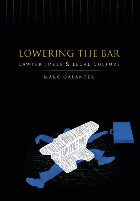 Lowering the Bar: Glumele avocaților și cultura juridică - Lowering the Bar: Lawyer Jokes and Legal Culture