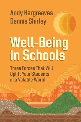 Well-Being in Schools: Trei forțe care vă vor ridica elevii într-o lume volatilă - Well-Being in Schools: Three Forces That Will Uplift Your Students in a Volatile World