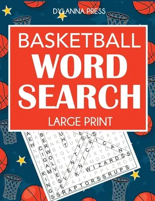 Baschet Word Search: Căutare de cuvinte cu imprimare mare cu jucători, echipe și termeni de joc preferați - Basketball Word Search: Large Print Word Search Featuring Favorite Players, Teams, and Game Terms
