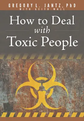 Cum să te descurci cu oamenii toxici - How to Deal with Toxic People