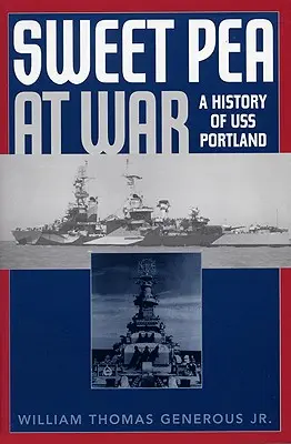 Sweet Pea la război: O istorie a USS Portland - Sweet Pea at War: A History of USS Portland