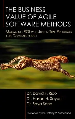 Valoarea comercială a metodelor software agile: Maximizarea ROI cu procese și documentație Just-In-Time - The Business Value of Agile Software Methods: Maximizing ROI with Just-In-Time Processes and Documentation