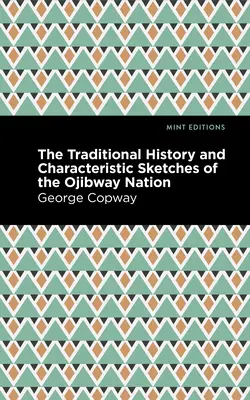 Istoria tradițională și schițele caracteristice ale națiunii Ojibway - The Traditional History and Characteristic Sketches of the Ojibway Nation