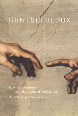 Genesis Redux: Eseuri în istoria și filosofia vieții artificiale - Genesis Redux: Essays in the History and Philosophy of Artificial Life
