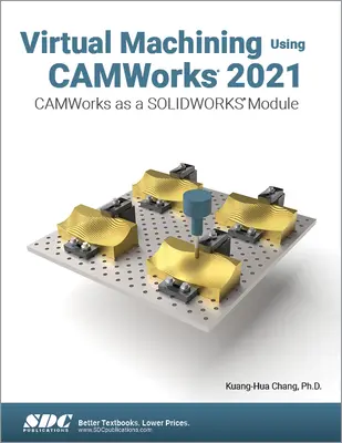 Prelucrarea virtuală utilizând Camworks 2021: Camworks ca modul Solidworks - Virtual Machining Using Camworks 2021: Camworks as a Solidworks Module