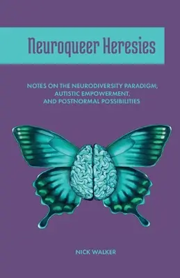 Erezii neuroqueer: Note despre paradigma neurodiversității, emanciparea autistică și posibilitățile postnormale - Neuroqueer Heresies: Notes on the Neurodiversity Paradigm, Autistic Empowerment, and Postnormal Possibilities