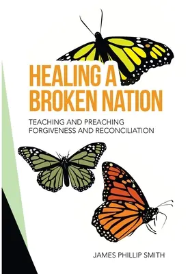 Vindecarea unei națiuni rupte: Predarea și predicarea iertării și reconcilierii - Healing a Broken Nation: Teaching and Preaching Forgiveness and Reconciliation