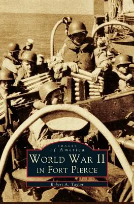 Al Doilea Război Mondial în Fort Pierce - WW II in Fort Pierce