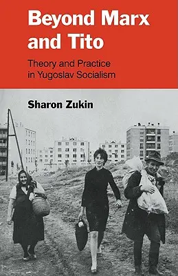 Dincolo de Marx și Tito: Teorie și practică în socialismul iugoslav - Beyond Marx and Tito: Theory and Practice in Yugoslav Socialism