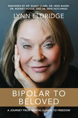 De la bipolar la iubit: O călătorie de la boala mintală la libertate - Bipolar to Beloved: A Journey from Mental Illness to Freedom