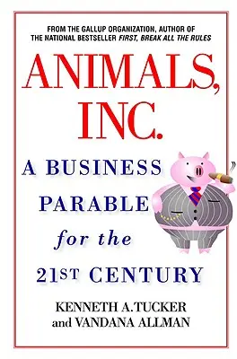 Animals, Inc: O parabolă a afacerilor pentru secolul XXI - Animals, Inc.: A Business Parable for the 21st Century
