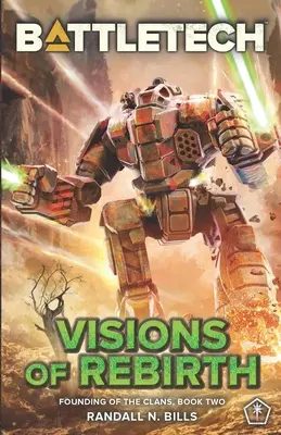 BattleTech: Visions of Rebirth (Fondarea clanurilor, Cartea a doua) - BattleTech: Visions of Rebirth (Founding of the Clans, Book Two)