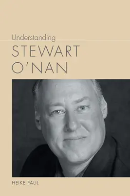 Înțelegerea lui Stewart O'Nan - Understanding Stewart O'Nan