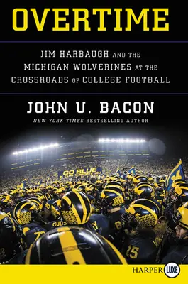 Ore suplimentare: Jim Harbaugh și Michigan Wolverines la răscrucea fotbalului universitar - Overtime: Jim Harbaugh and the Michigan Wolverines at the Crossroads of College Football