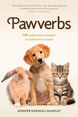 Pawverbs: 100 de inspirații pentru a încânta inima unui iubitor de animale - Pawverbs: 100 Inspirations to Delight an Animal Lover's Heart