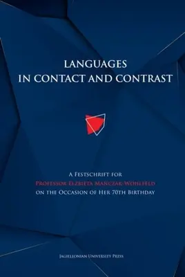 Limbi în contact și contrast: A Festschrift for Professor Elżbieta Mańczak-Wohlfeld on the Occasion of Her 70th Birthday - Languages in Contact and Contrast: A Festschrift for Professor Elżbieta Mańczak-Wohlfeld on the Occasion of Her 70th Birthday