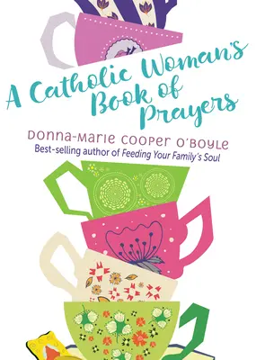 Cartea de rugăciuni a unei femei catolice - A Catholic Woman's Book of Prayers