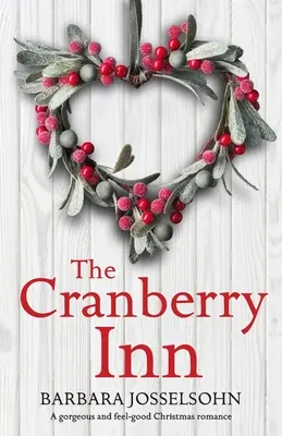 The Cranberry Inn: O poveste de dragoste de Crăciun superbă și plăcută - The Cranberry Inn: A gorgeous and feel good Christmas romance