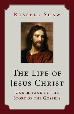 Viața lui Iisus Hristos: Înțelegerea poveștii din Evanghelii - The Life of Jesus Christ: Understanding the Story of the Gospels