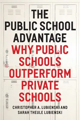 Avantajul școlii publice: De ce școlile publice sunt mai performante decât școlile private - The Public School Advantage: Why Public Schools Outperform Private Schools